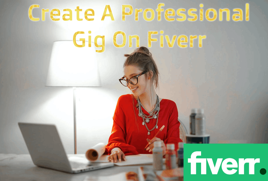 How To Create A Professional Gig On Fiverr